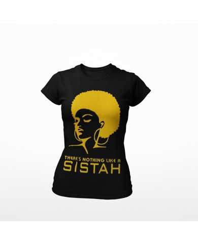 There's Nothing Like A Sista T-Shirt