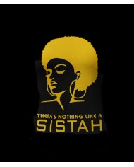 There's Nothing Like A Sista T-Shirt