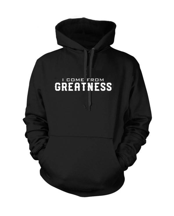 I Come From Greatness Hoodie